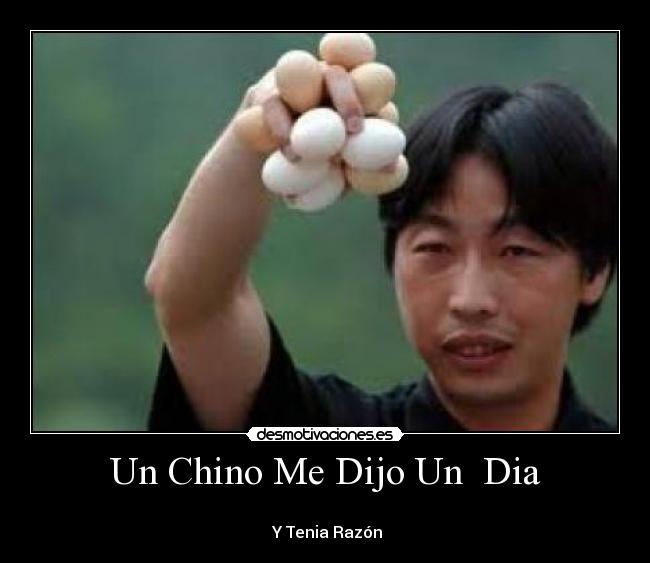 Un Chino Me Dijo Un Dia Desmotivaciones