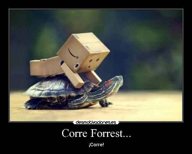 Corre Forrest... - ¡Corre!