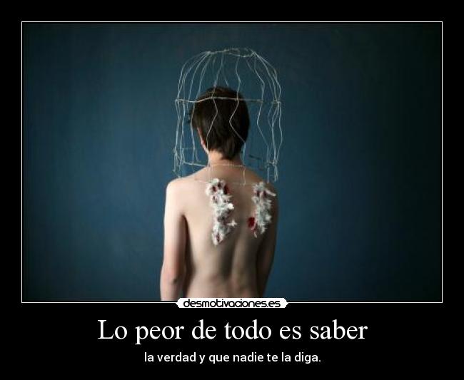 Lo peor de todo es saber - 