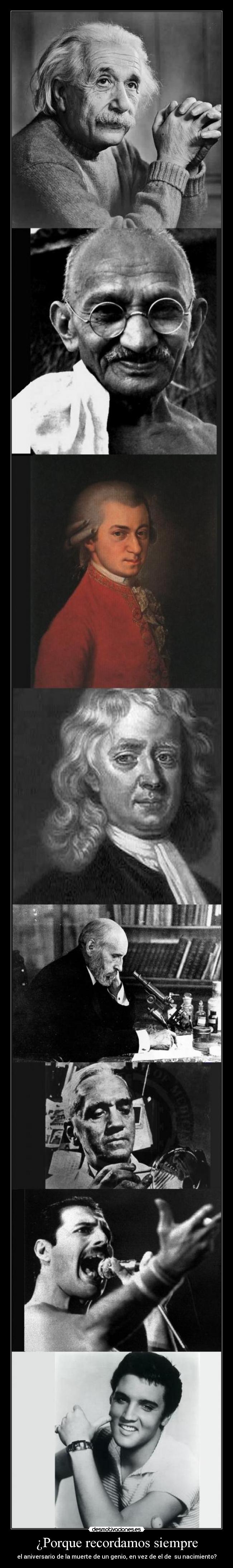 ¿Porque recordamos siempre - el aniversario de la muerte de un genio, en vez de el de su nacimiento?