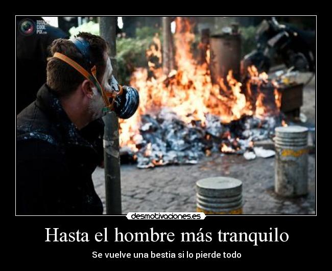 Hasta el hombre más tranquilo - 