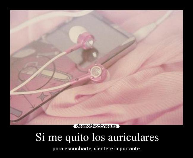 Si me quito los auriculares - 