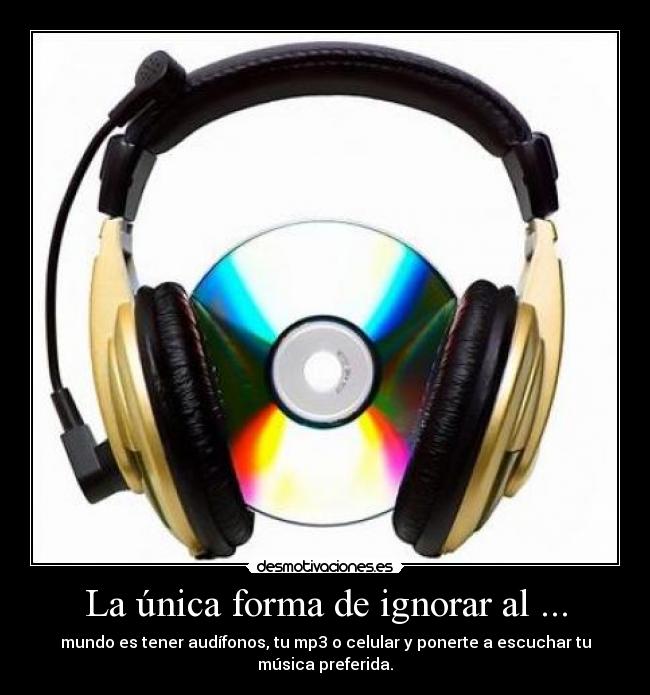 La única forma de ignorar al ... -