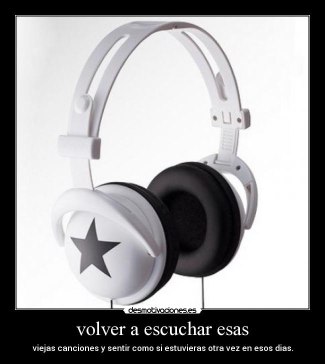 volver a escuchar esas - 