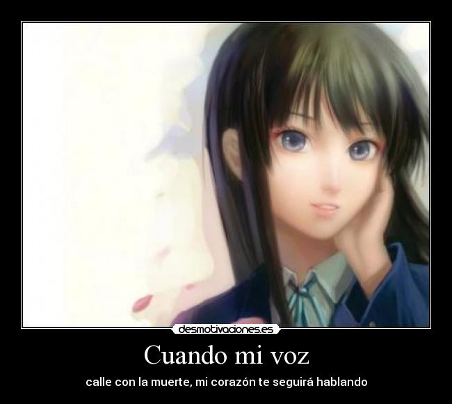 Cuando mi voz - calle con la muerte, mi corazón te seguirá hablando