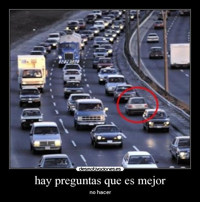 hay preguntas que es mejor -