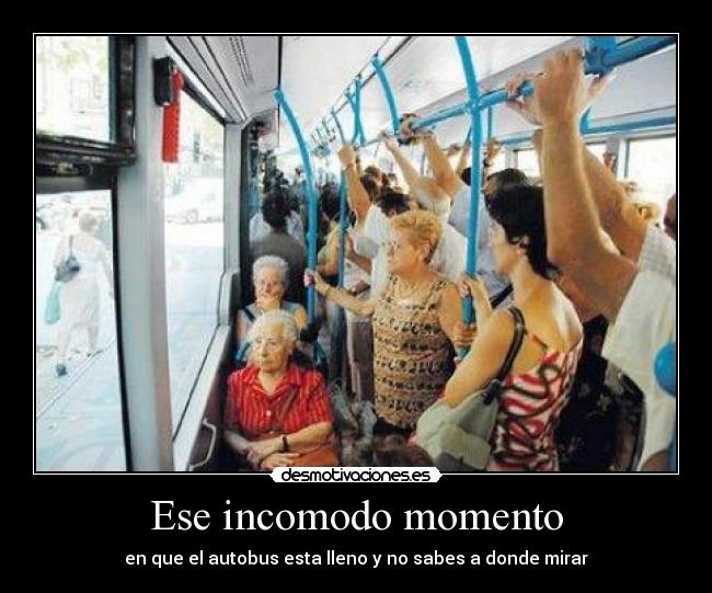 Ese incomodo momento -
