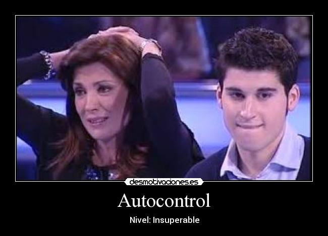 Autocontrol - Nivel: Insuperable