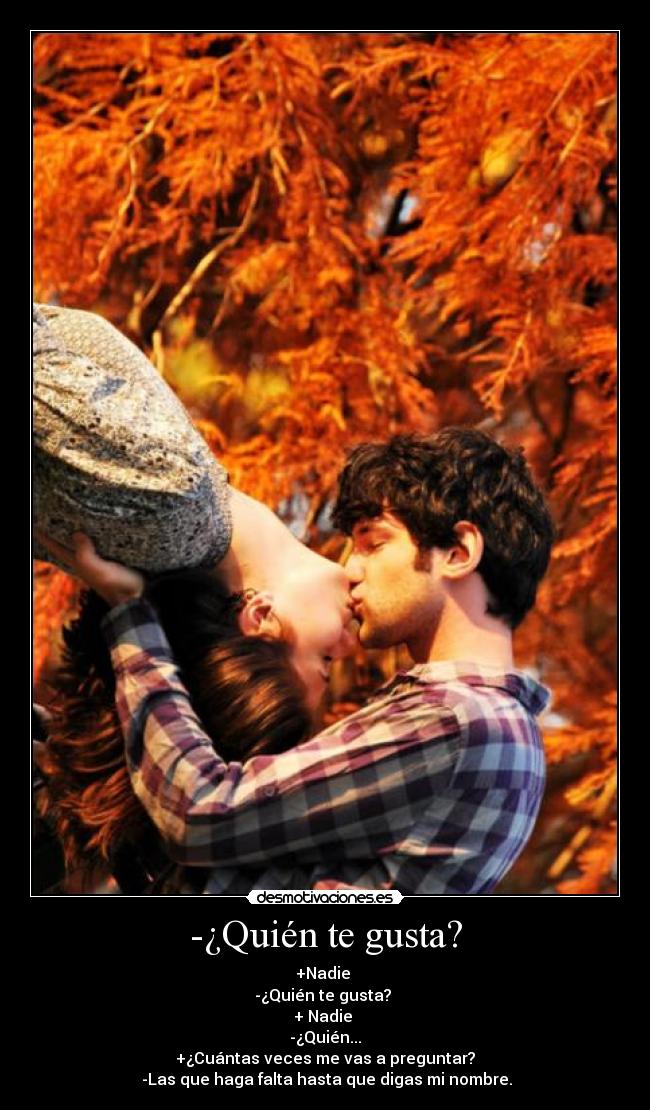 -¿Quién te gusta? -