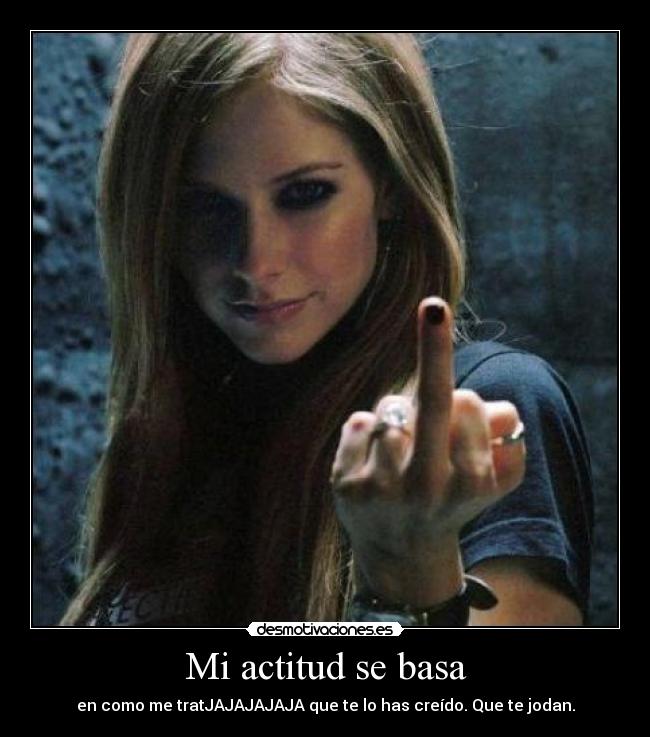 Mi actitud se basa -