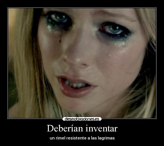 Deberían inventar - un rimel resistente a las lagrimas