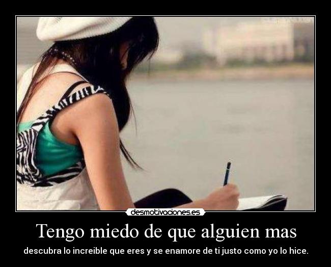 Tengo miedo de que alguien mas - 