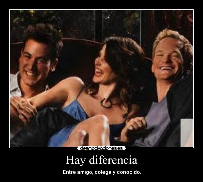 Hay diferencia - Entre amigo, colega y conocido.