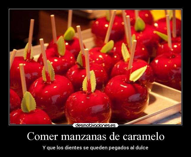 Comer manzanas de caramelo - Y que los dientes se queden pegados al dulce