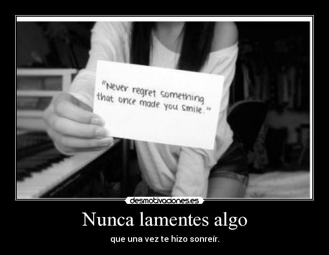 Nunca lamentes algo - 