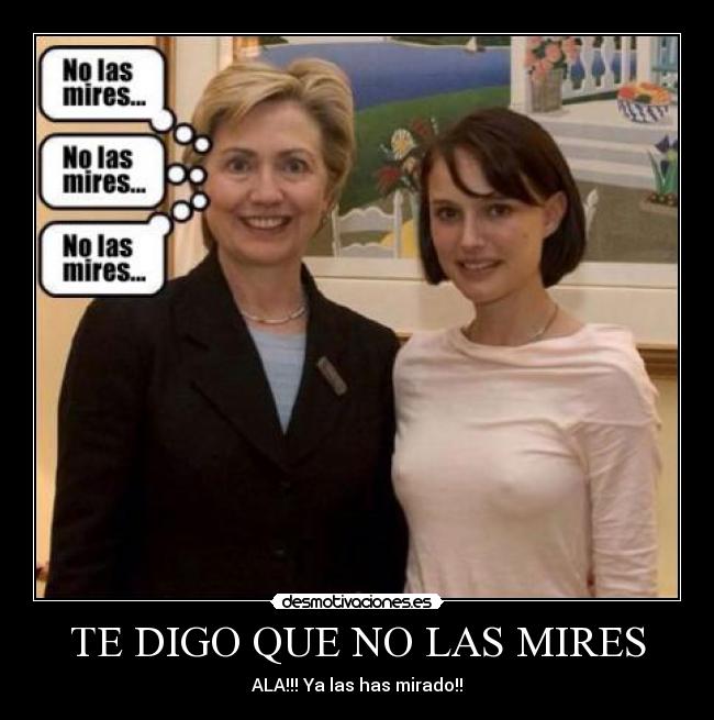 TE DIGO QUE NO LAS MIRES -