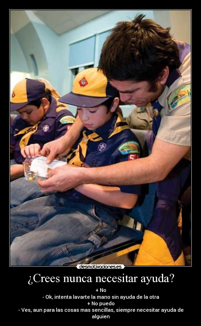 ¿Crees nunca necesitar ayuda? - 