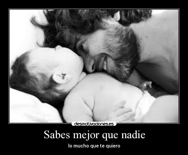 Sabes mejor que nadie -