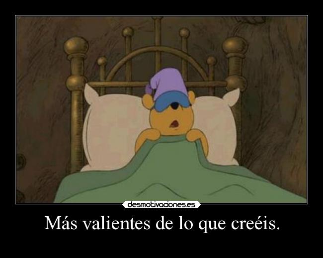 Más valientes de lo que creéis. -