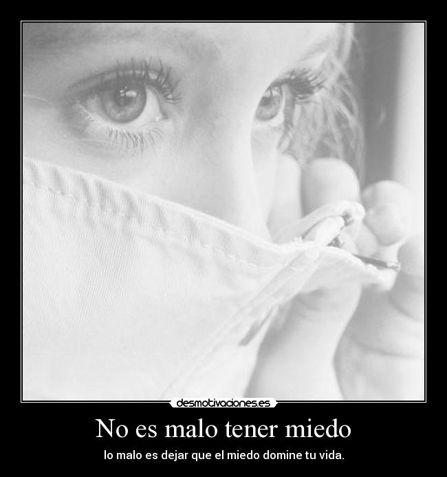 carteles miedo malo tener miedo malo dejar que miedo domine vida desmotivaciones