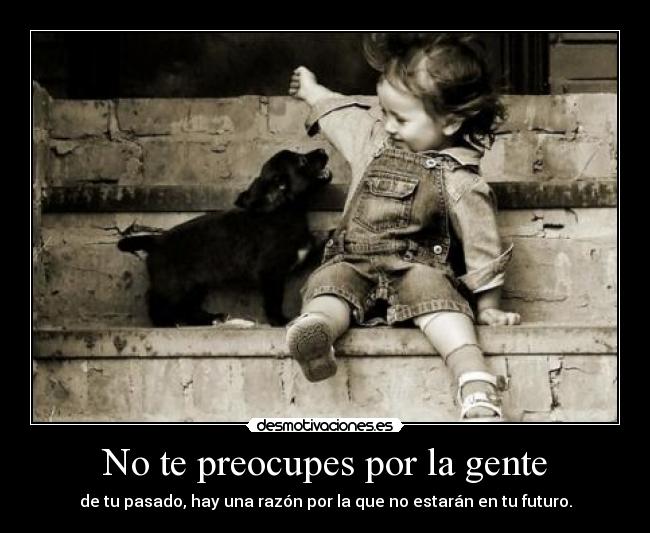 No te preocupes por la gente - 