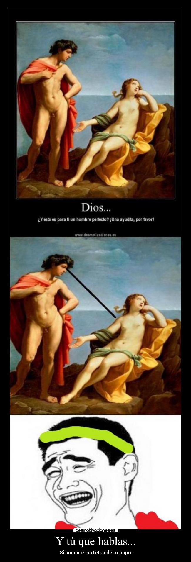 Y tú que hablas... -