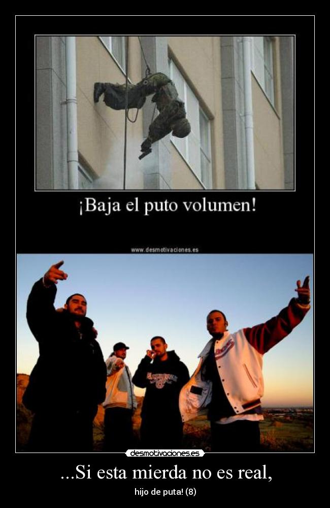 ...Si esta mierda no es real, -