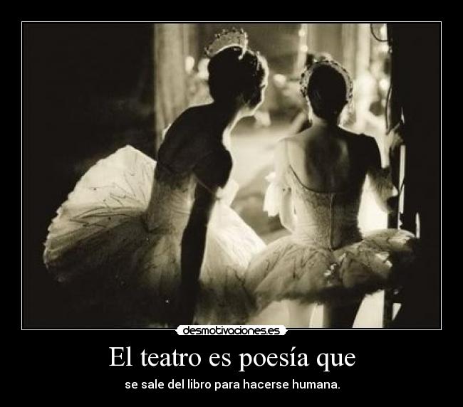 El teatro es poesía que -