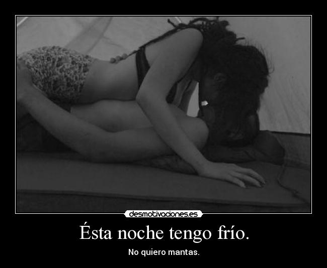 Ésta noche tengo frío. - 