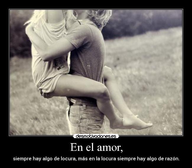 En el amor, -