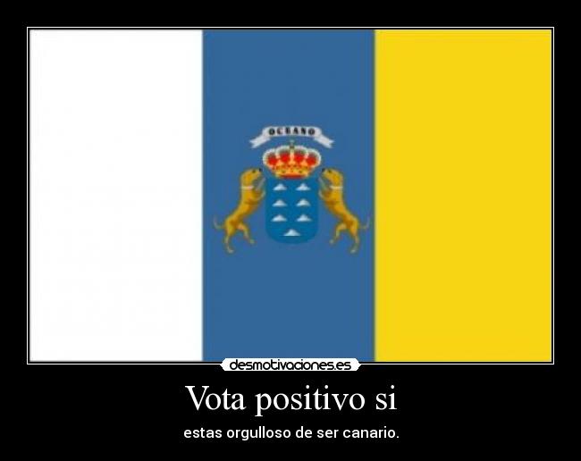 Vota positivo si -