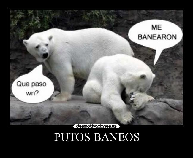 PUTOS BANEOS -