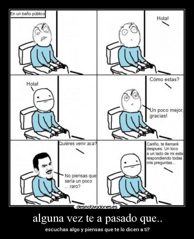 alguna vez te a pasado que.. -