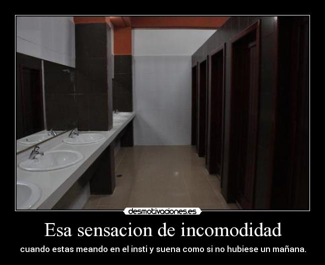 Esa sensacion de incomodidad -