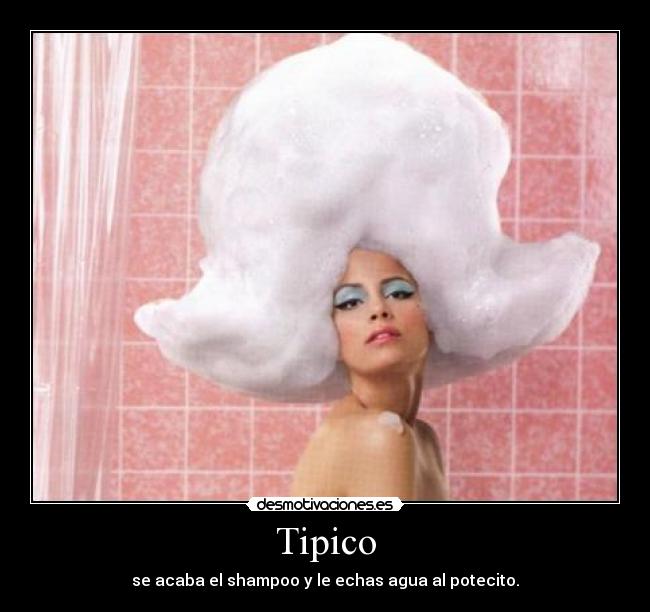 Tipico - se acaba el shampoo y le echas agua al potecito.
