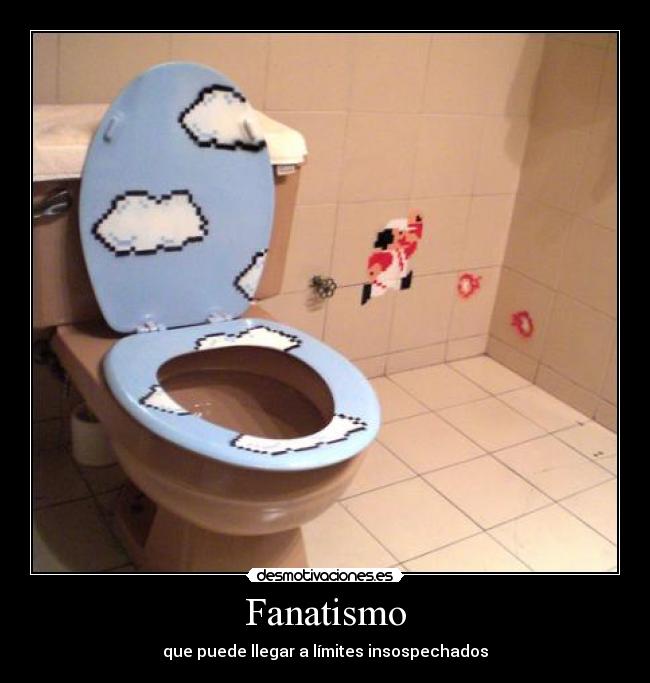 Fanatismo - que puede llegar a límites insospechados