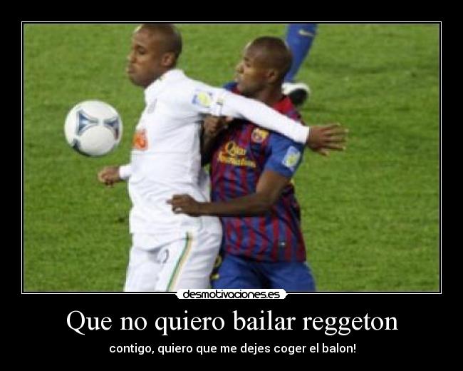 Que no quiero bailar reggeton -