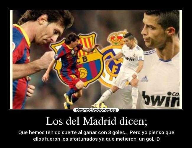 Los del Madrid dicen; -