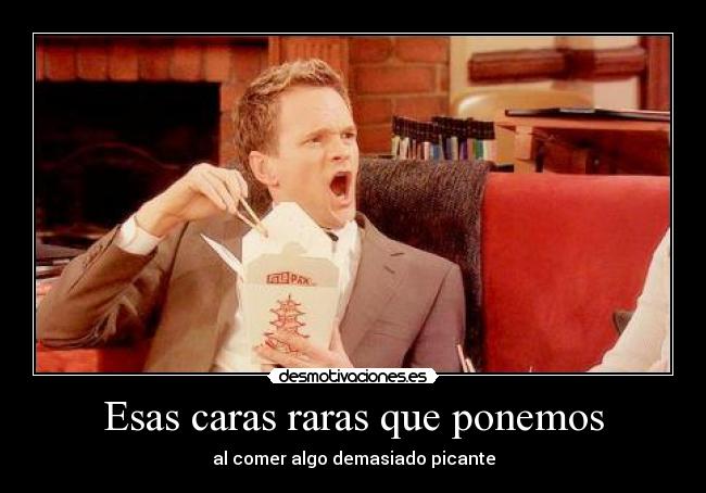 Esas caras raras que ponemos -