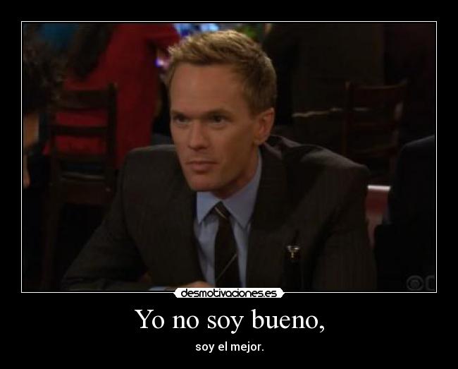 Yo no soy bueno, -