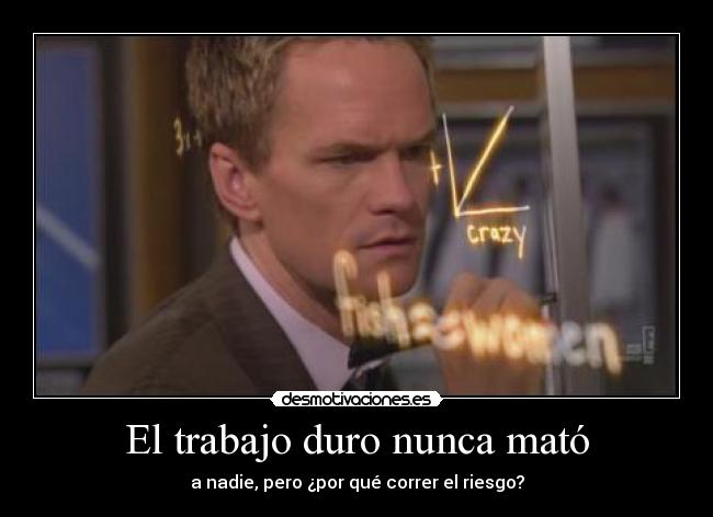 carteles trabajo barney stinson mor89 desmotivaciones