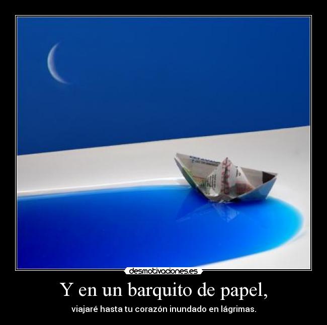 Y en un barquito de papel, - 