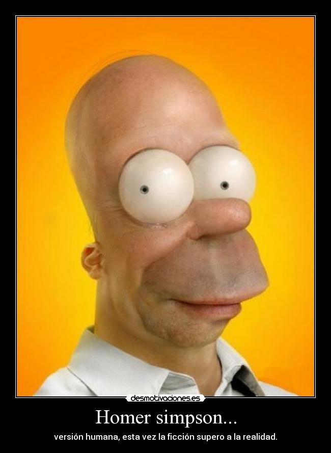 Homer simpson... - versión humana, esta vez la ficción supero a la realidad.