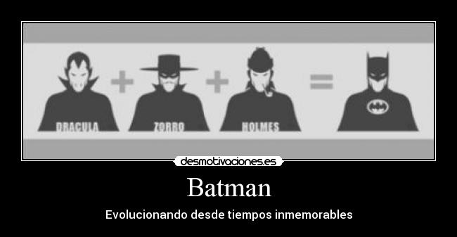 Batman - Evolucionando desde tiempos inmemorables