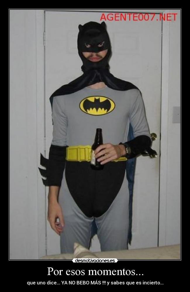 Por esos momentos... -