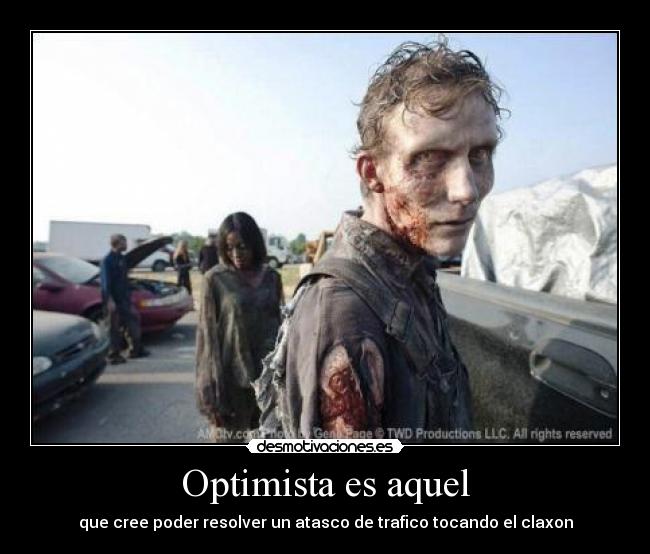 Optimista es aquel - que cree poder resolver un atasco de trafico tocando el claxon