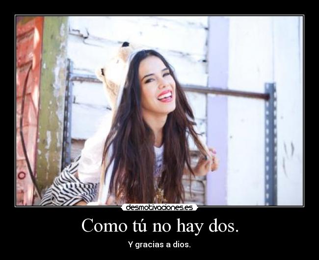 Como tú no hay dos. - 