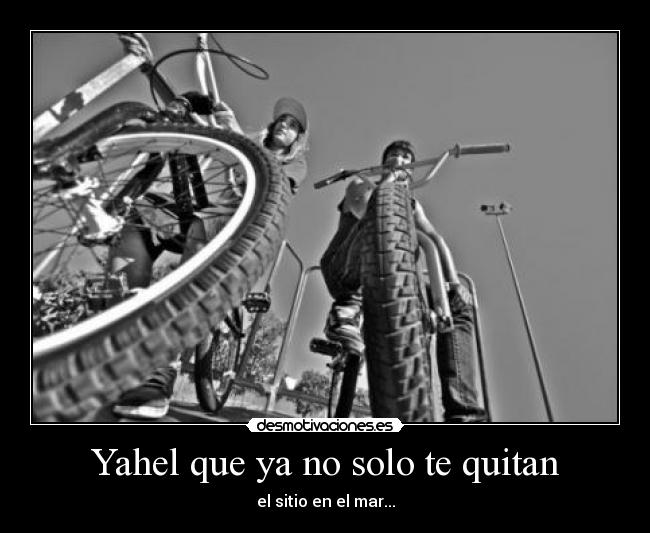 Yahel que ya no solo te quitan - el sitio en el mar...