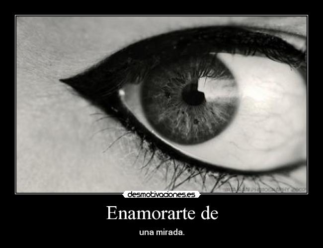 Enamorarte de - una mirada.