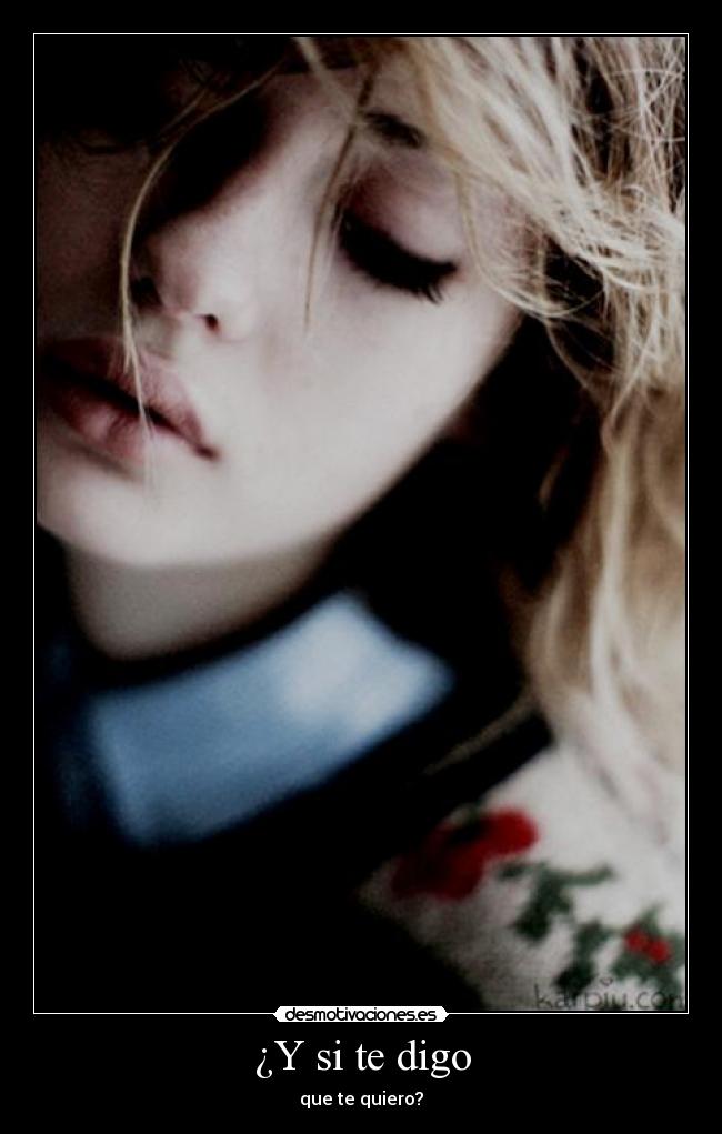¿Y si te digo - que te quiero?